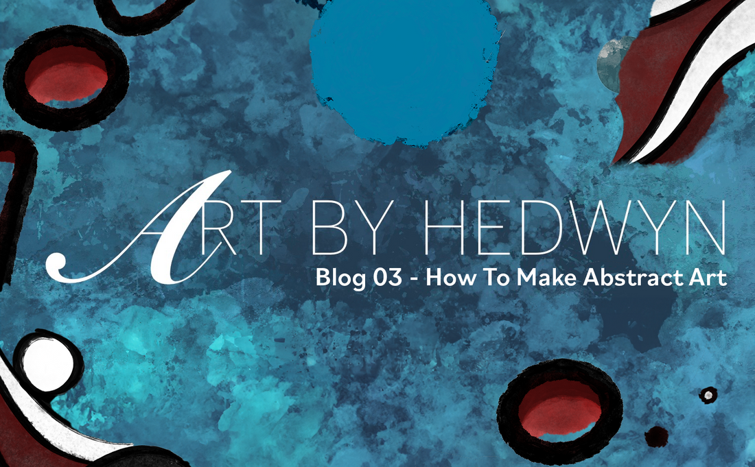 How To Make Abstract Art - Blog 03