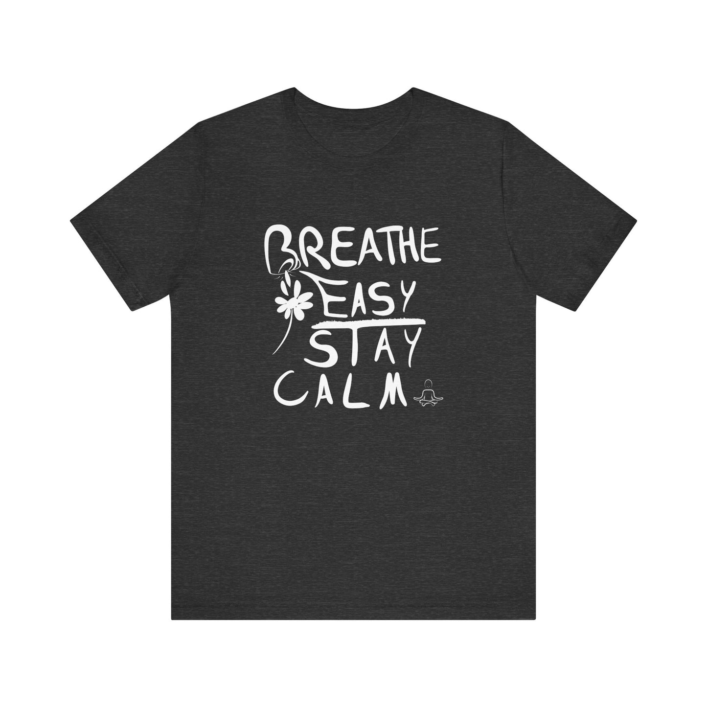 Breathe Easy, Stay Calm - Unisex Jersey Short Sleeve Tee