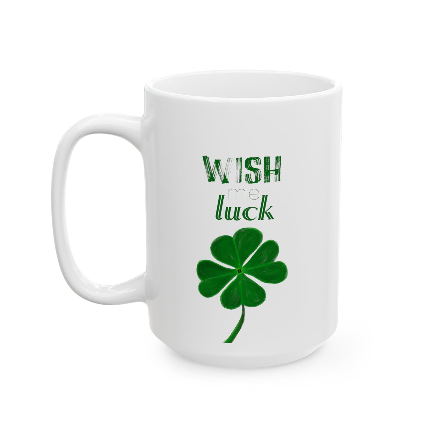 Wish Me Luck - Ceramic Mug, (11oz, 15oz)