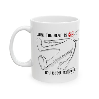 When The Heat Is On - Ceramic Mug, (11oz, 15oz)