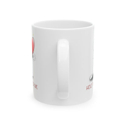 Hold This For Me - Ceramic Mug, (11oz, 15oz)