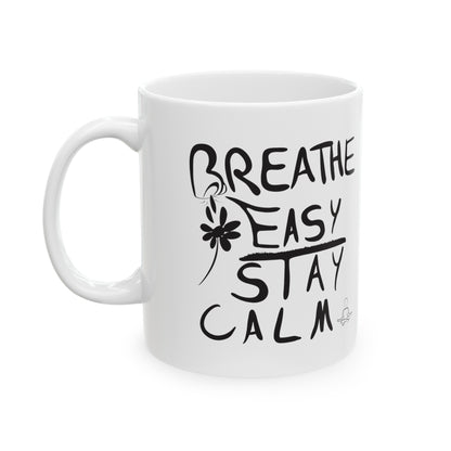 Breathe Easy, Stay Calm - Ceramic Mug, (11oz, 15oz)