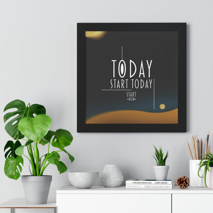 Start Today Start Now - Framed Vertical Poster