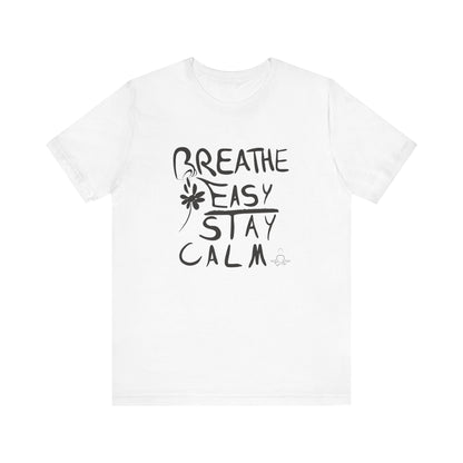 Breathe Easy, Stay Calm - Unisex Jersey Short Sleeve Tee