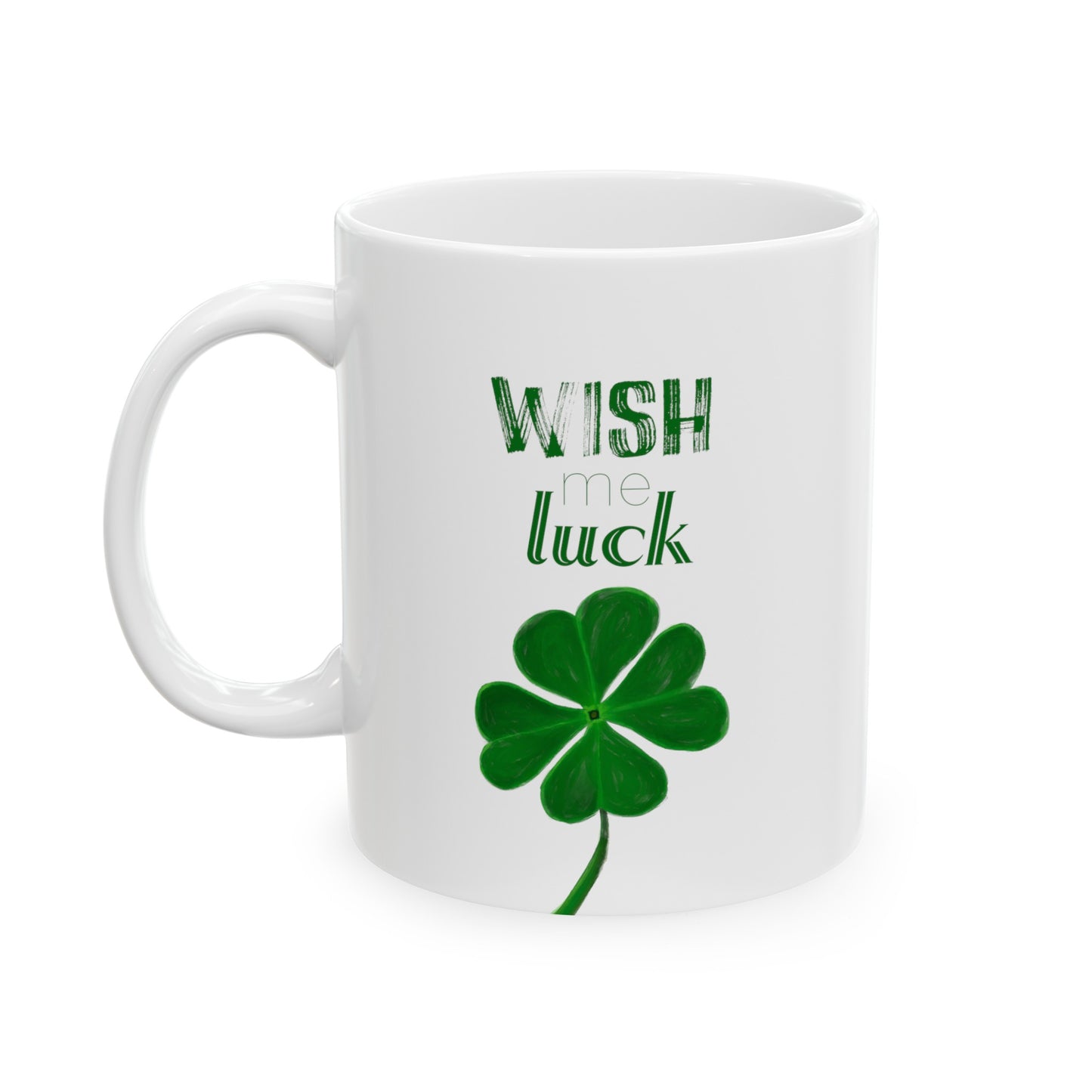 Wish Me Luck - Ceramic Mug, (11oz, 15oz)