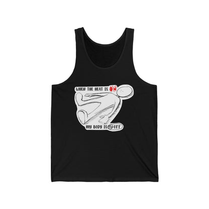 When The Heat Is On - Unisex Jersey Tank