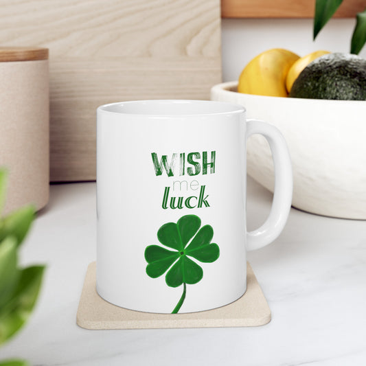 Wish Me Luck - Ceramic Mug, (11oz, 15oz)