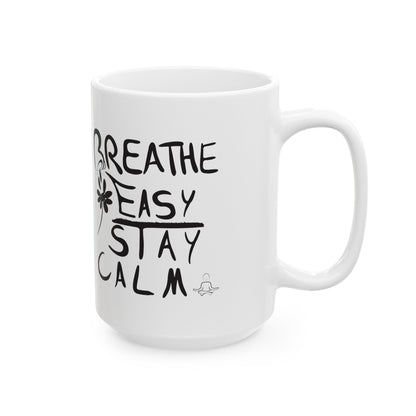 Breathe Easy, Stay Calm - Ceramic Mug, (11oz, 15oz)