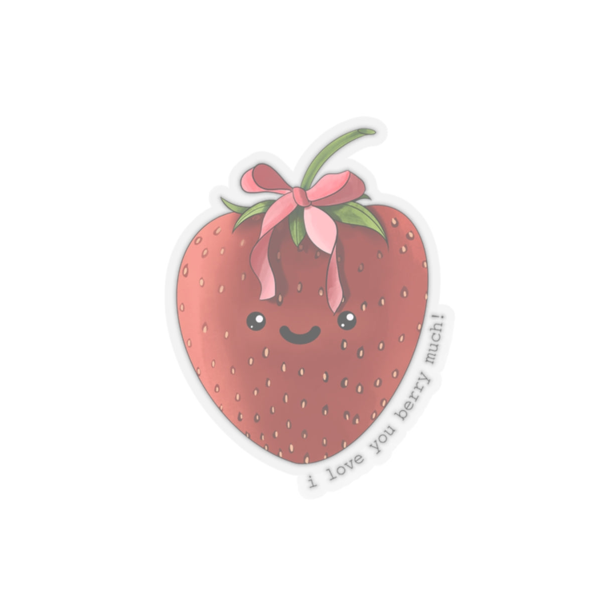 I Love You Berry Much - Strawberry Sticker