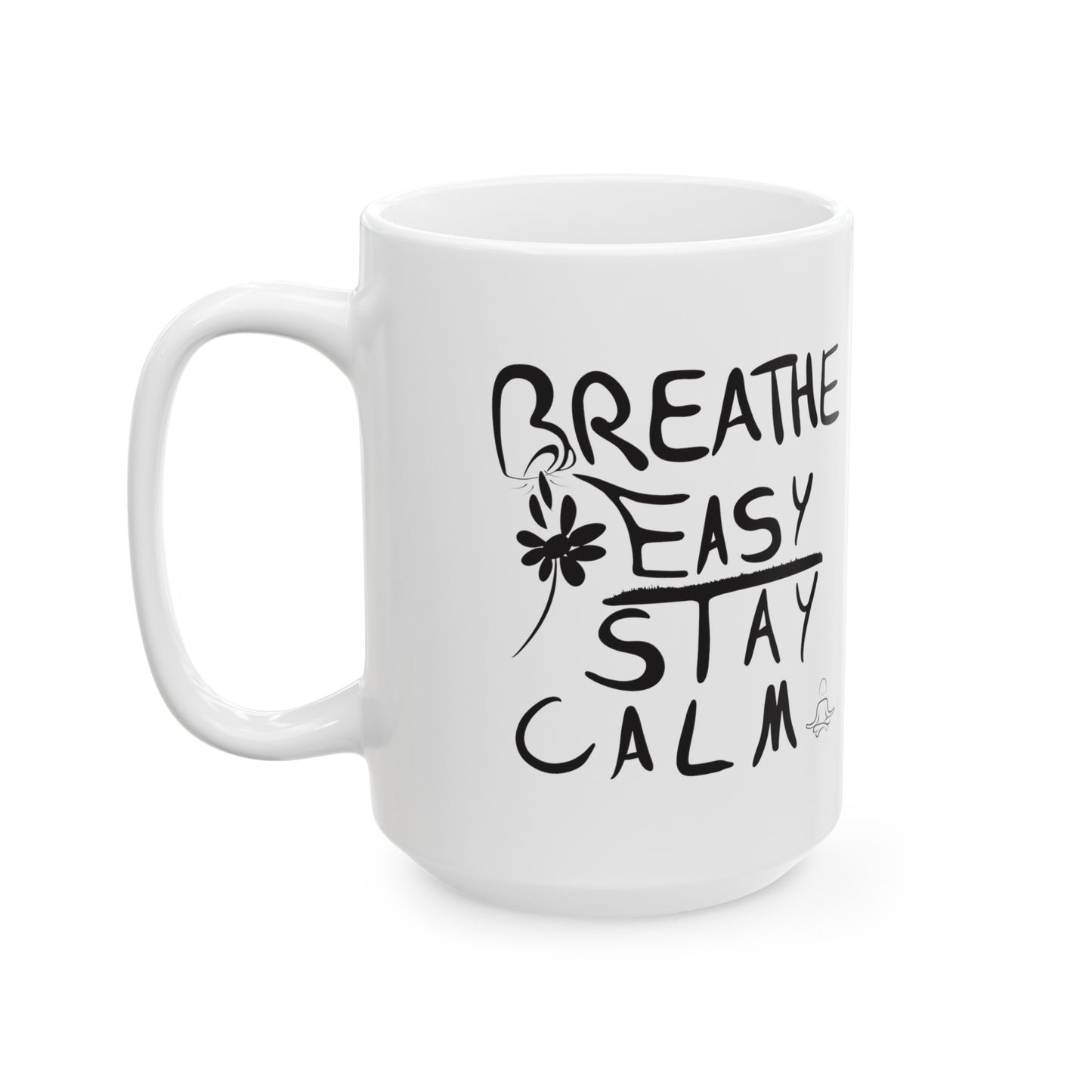 Breathe Easy, Stay Calm - Ceramic Mug, (11oz, 15oz)