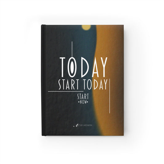 Start Today Start Now - Blank Notebook Journal