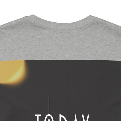 Start Today Start Now - Unisex Jersey Short Sleeve Tee