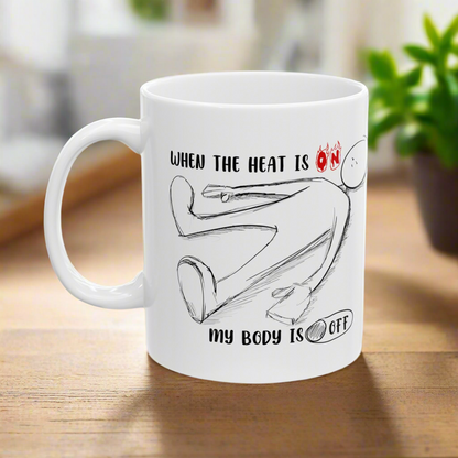 When The Heat Is On - Ceramic Mug, (11oz, 15oz)