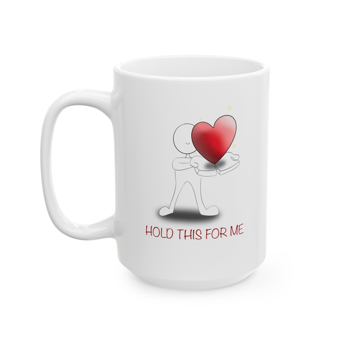 Hold This For Me - Ceramic Mug, (11oz, 15oz)