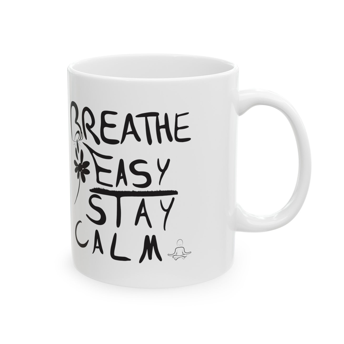 Breathe Easy, Stay Calm - Ceramic Mug, (11oz, 15oz)