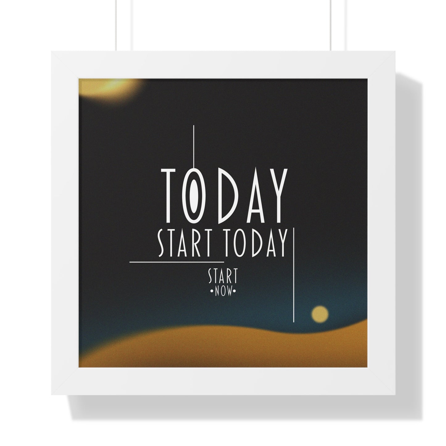 Start Today Start Now - Framed Vertical Poster