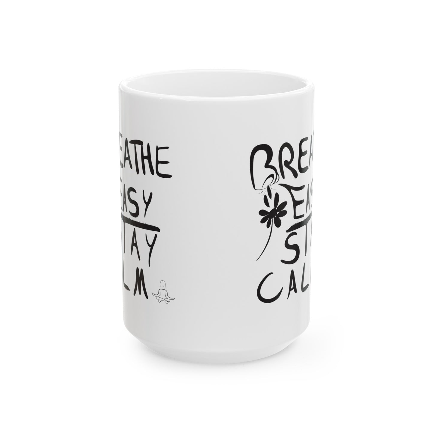 Breathe Easy, Stay Calm - Ceramic Mug, (11oz, 15oz)