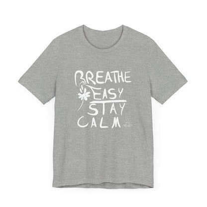 Breathe Easy, Stay Calm - Unisex Jersey Short Sleeve Tee