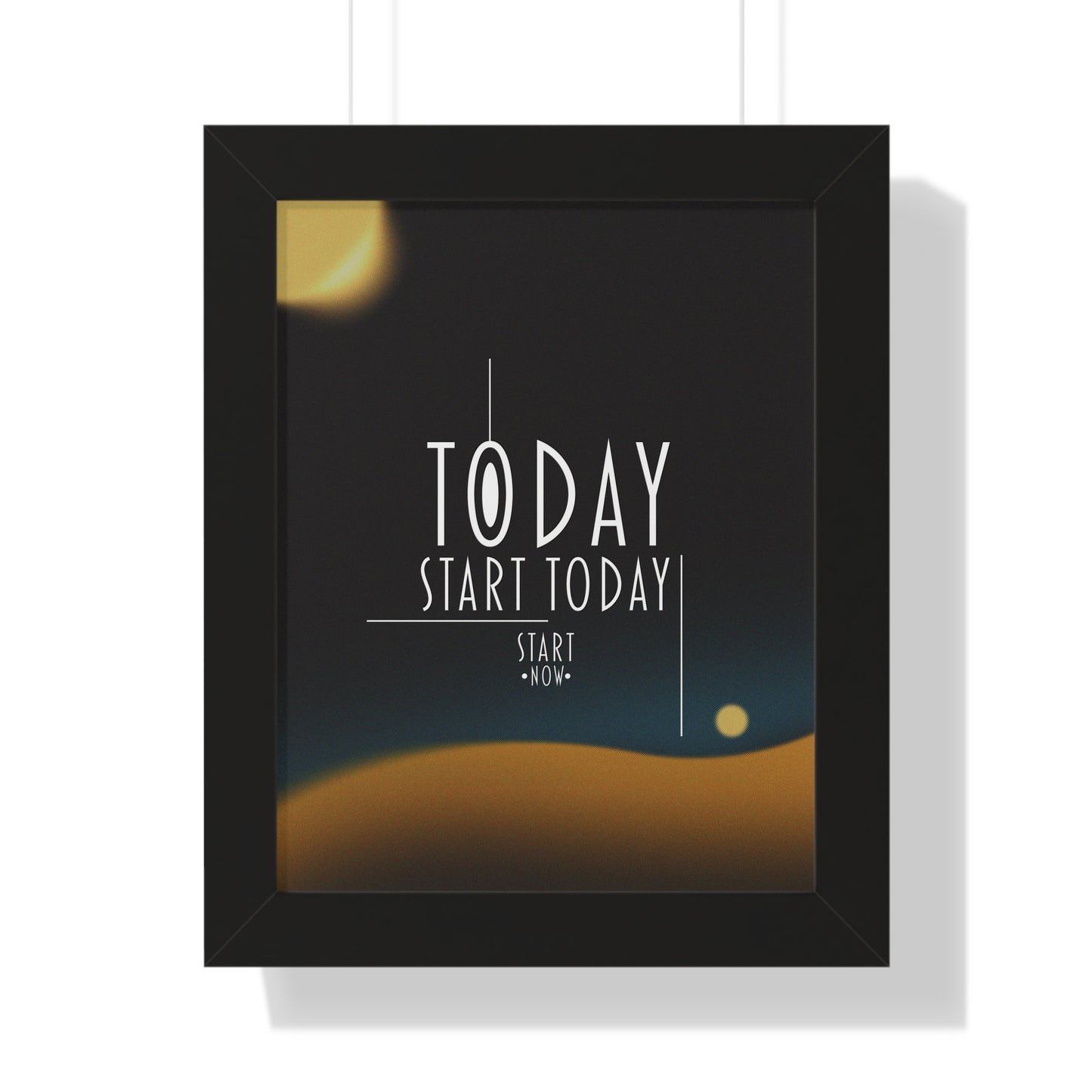 Start Today Start Now - Framed Vertical Poster