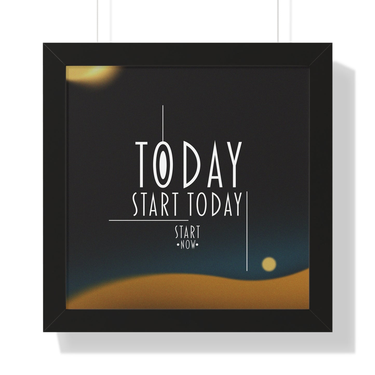 Start Today Start Now - Framed Vertical Poster